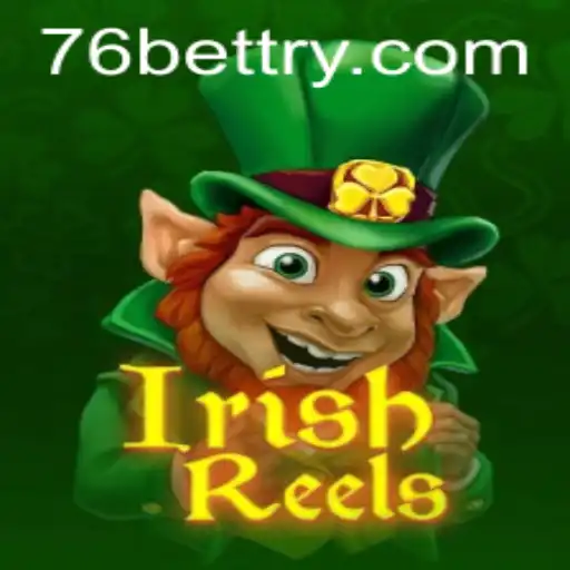 Unveiling the Excitement of IrishReels and 76bet