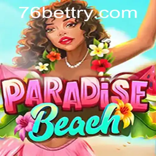 Experience the Ultimate Gaming Adventure with ParadiseBeach and 76bet
