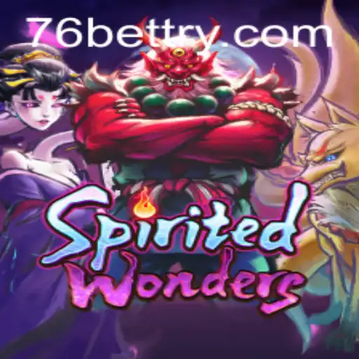 Exploring the Enchanting World of SpiritedWonders: A Closer Look Through the Lens of 76bet